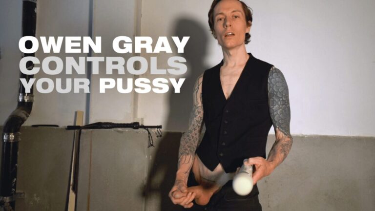 Owen Gray Controls Your Pussy